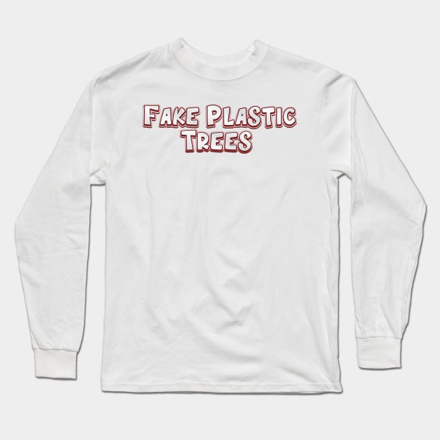Fake Plastic Trees (radiohead) Long Sleeve T-Shirt by QinoDesign